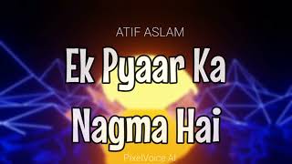 Ek Pyaar Ka Nagma Hai | Atif Aslam | Male Version | Sad and Soft Hindi Song | Evergreen Hindi Song