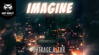 OUTRAGE & TBR - IMAGINE  [AM Edit]