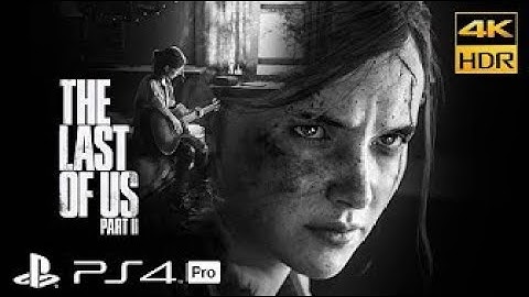 The Last Of Us Part 2 HDR 60FPS PS4 Pro Walkthrough Gameplay part-1 No Commentary