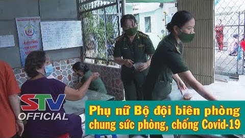 STV - Tin mới nhận 18/10: Phụ nữ Bộ đội Biên phòng góp sức phòng, chống dịch COVID-19