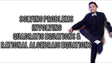Grade 9 (Quarter 1 Week 4) Solving Problems Involving Quadratic Equations & Rational Equations