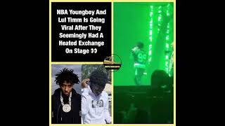 NBA Youngboy And Lul Timm Is Going Viral After They Seemingly Had A Heated Exchange On Stage 👀