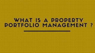 WHAT IS A PROPERTY PORTFOLIO MANAGEMENT ?