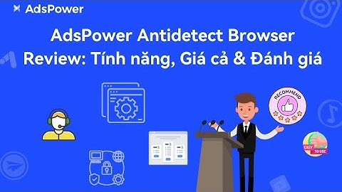 REVIEW ADSPOWER- NỀN TẢNG GIÚP BẠN QUẢN LÝ NHIỀU TÀI KHOẢN TIKTOKSHOP CHỈ TRONG 1 LẦN NHẤP CHUỘT