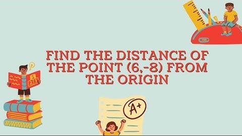 Point and Distance Solved example-2 |Find the distance of the point (6,-8) from the origin|