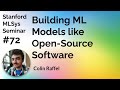 Building ML Models like Open-Source Software - Colin Raffel | Stanford MLSys #72