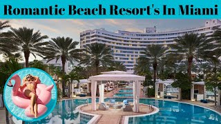 Top 5 Most Romantic Beach Resorts In Miami | Advotis4u