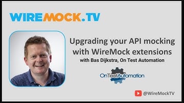 Better API mocking with WireMock extensions, featuring Bas Dijkstra