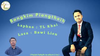 Video thumbnail of "BANG KIM PIENG THEI | BAWI LIEN"