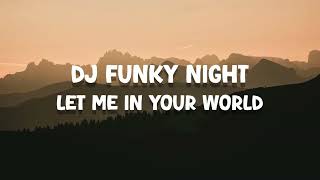 DJ FUNKY NIGHT TERBARU 2026 - Let Me In Your World