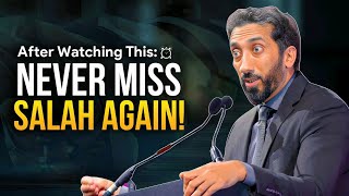 After knowing these things, you will never miss Salah again! Nouman Ali Khan