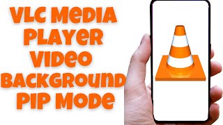 VLC Media Player Video Background PiP Mode Android