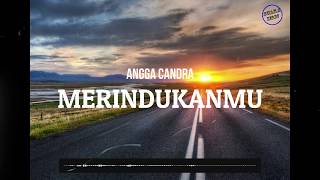 Merindukanmu-Angga Candra Cover | Lirik Version