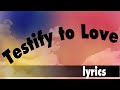 Testify to Love by Avalon Lyrics