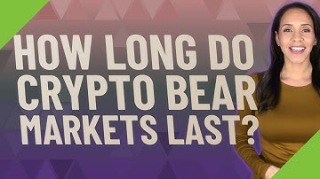 How long do crypto bear markets last?