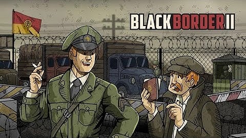 Black Border 2 - become a top border guard!!!
