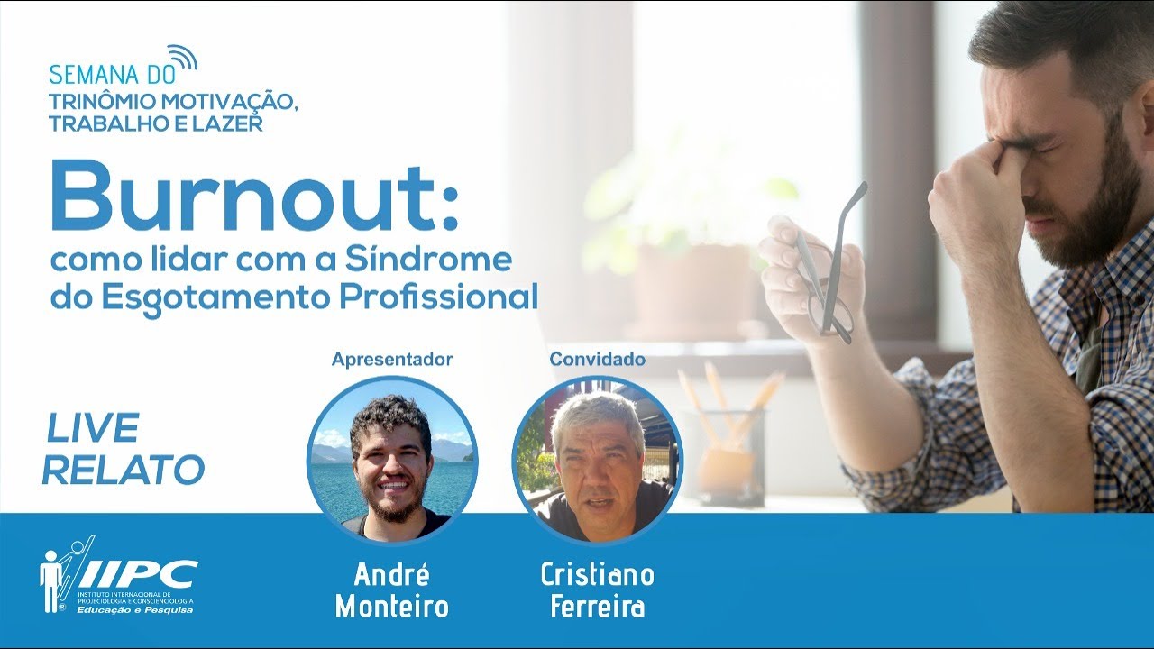 BURNOUT: Como lidar com a Síndrome do Esgotamento Profissional | LIVE IIPC #237