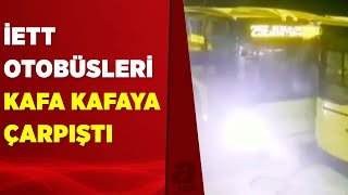 Sarıyerde İett Otobüslerinin Karıştığı Kaza Kamerada 4 Yaralı A Haber