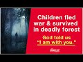 To survive War, Children fled to this deadly forest