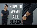 how to look sexier wearing all black how to wear all black
