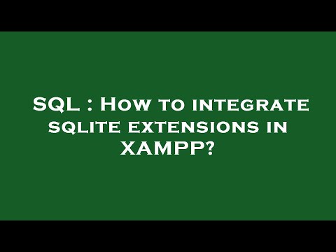 SQL : How to integrate sqlite extensions in XAMPP?