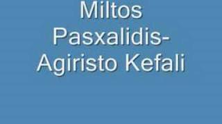 Video thumbnail of "Miltos Pasxalidis-Agiristo Kefali"