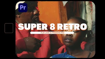 Add a Retro Super 8 Look to Your Videos (Premiere Pro Tutorial)