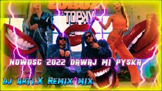 Łobuzy ft Topky  Dawaj mi pyska Nowość 2022 Remix Mix Dj Arti.X 💿📀❤️❤️🎧