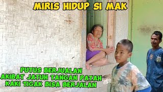 MIRIS HIDUP SI MAK PUTUS BERJUALAN AKIBAT JATUH TANGAN PATAH KAKI TIDAK BISA BERJALAN