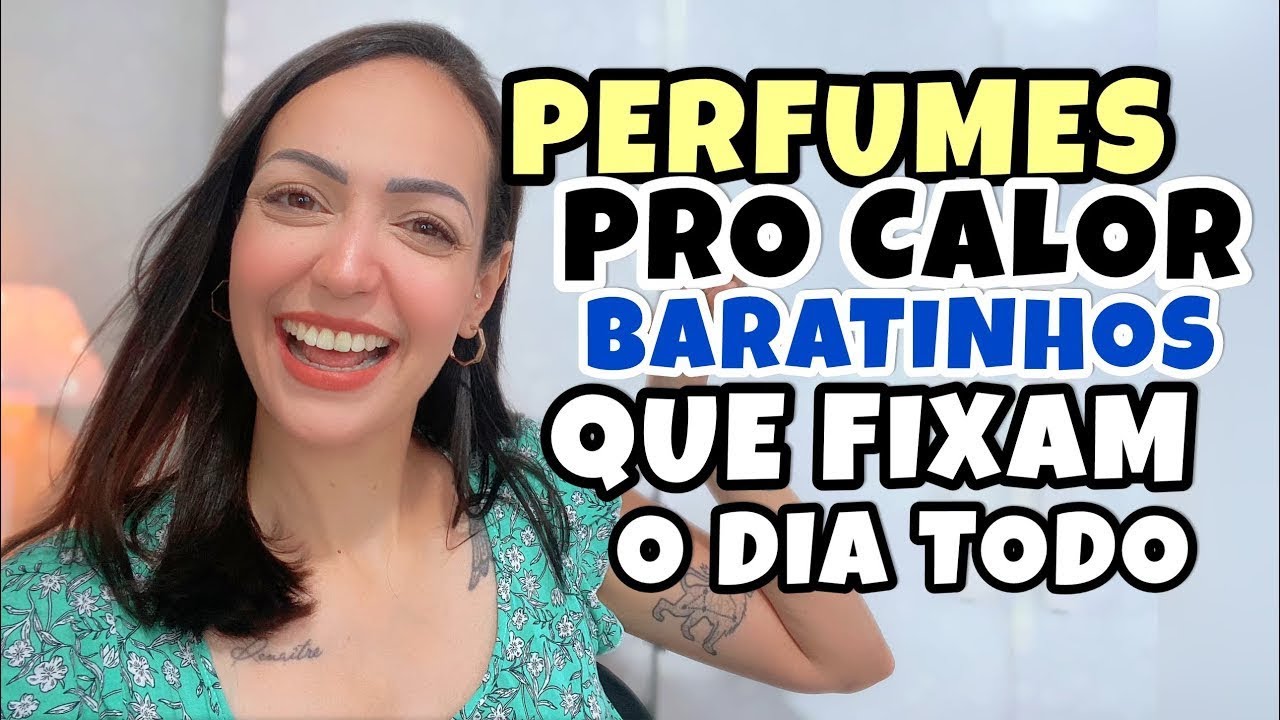 PERFUMES PRO CALOR! BARATINHOS QUE FIXAM O DIA TODO