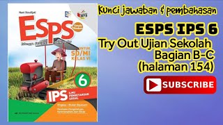 Kunci ESPS IPS 6 Try Out Ujian Sekolah  Bagian B & C (halaman 154)