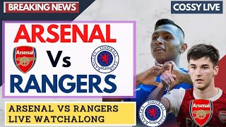 ARSENAL vs RANGER LIVE Watch Along With Cossy. Arsenal news now