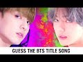 GUESS THE BTS TITLE SONG by it's first 5 seconds