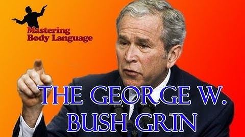 How to Video on Body Language- George W. Bush Smile- Face Reading and Facial Expressions