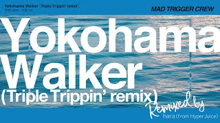 ヒプノシスマイク「Yokohama Walker（Triple Trippin' remix）」／ヨコハマ・ディビジョンMAD TRIGGER CREW