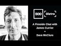 Fireside Chat James Currier + Dave McClure