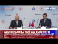 Azərbaycanla Türkiyə arasında yeni təbii qaz kəməri qurulur