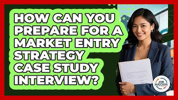 How Can You Prepare For A Market Entry Strategy Case Study Interview? - Job Success Network