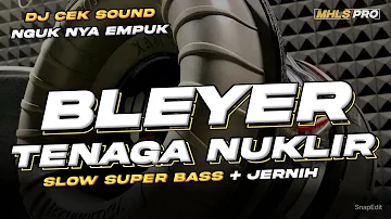 DJ BLAYER CEK SOUND BASS TENAGA NUKLIR SLOW SUPER BASS + JERNIH (MHLS PRO)