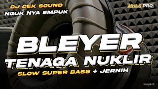 DJ BLAYER CEK SOUND BASS TENAGA NUKLIR SLOW SUPER BASS   JERNIH (MHLS PRO)