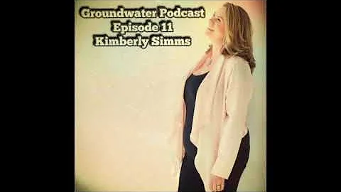 Groundwater Episode 11 with Kimberly Simms