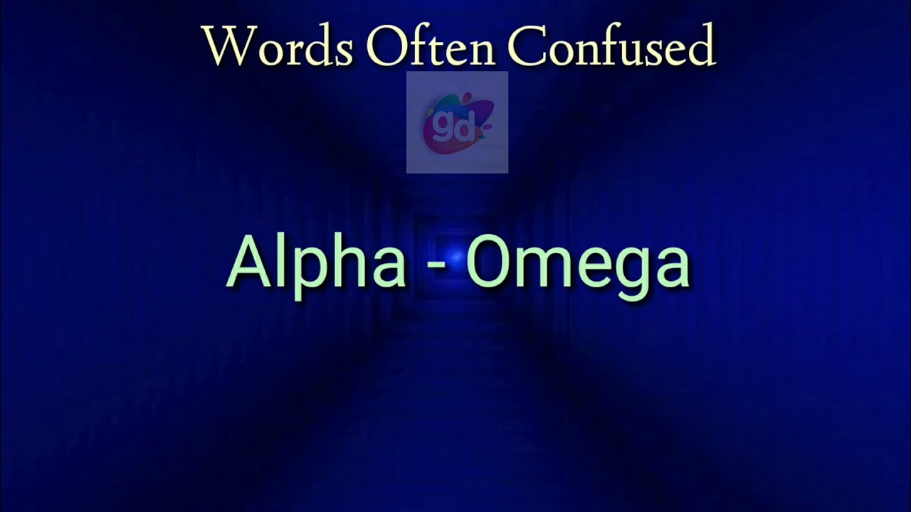 Words Often Confused(AlphaOmega)Googul Dictionary YouTube