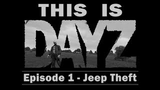 This is DayZ - Ep 1 : Jeep Theft (ArmA 2)