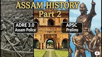 Assam History Part 2 | Complete Assam History for All Govt Exams