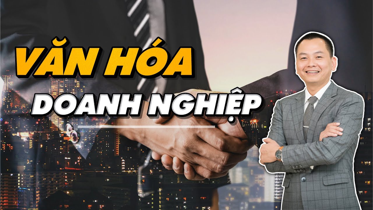 VĂN HÓA DOANH NGHIỆP Là Gì? Nếu DOANH NGHIỆP KHÔNG CÓ VĂN HÓA Liệu Có Tồn Tại? | Ngô Minh Tuấn