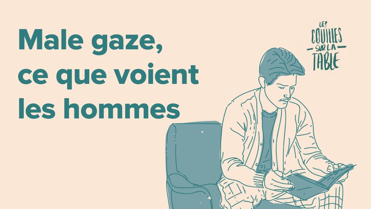Male gaze, ce que voient les hommes (1/2)