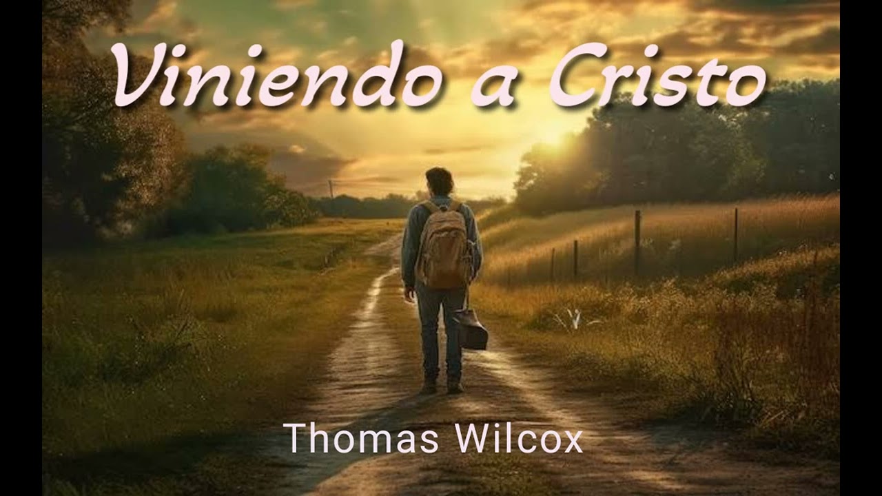 Viniendo a Cristo | Thomas Wilcox (1621-1687)