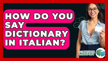 How Do You Say Dictionary In Italian? - The Language Library