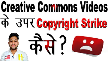 why? || Got Copyright Strike || on Creative Commons Videos || Hindi