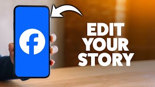 How To Edit A Story On Facebook 2026 (iPhone &amp; Android)